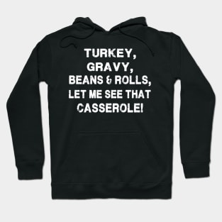 Turkey, gravy, beans & rolls, let me see that casserole Hoodie